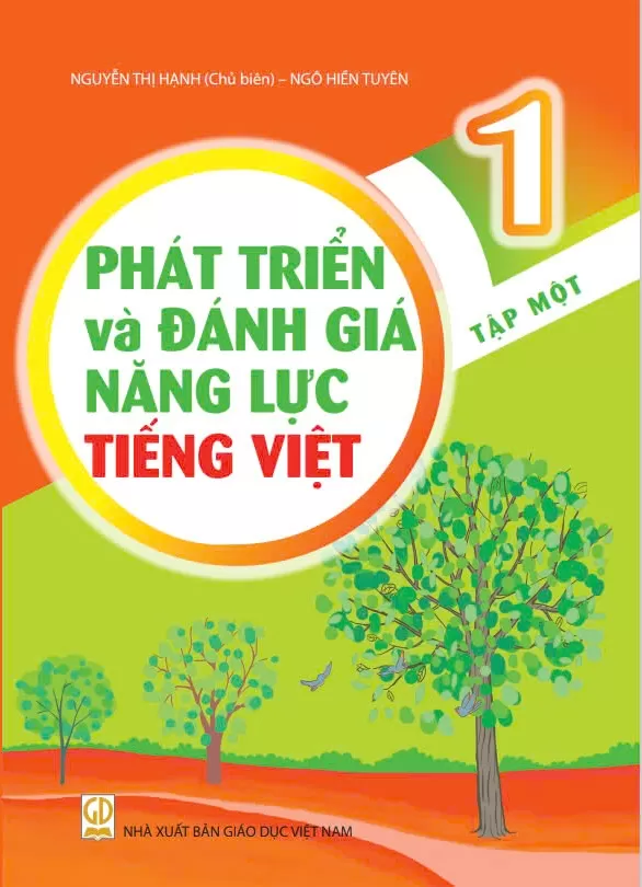 PHÁT TRIỂN VÀ ĐÁNH GIÁ NĂNG LỰC TIẾNG VIỆT LỚP 1 - TẬP 1 (Theo chương trình GDPT 2018)